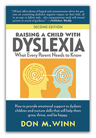 Cover of the book Raising a Child with Dyslexia: What Every Parent Needs to Know by Don M. Winn. This book focuses on how parents can use social emotional learning to help their kids thrive. And when a child exhibits an unexpected change in their behavior, it's time to look beneath the surface of a child's behavior. This book can help parents learn to do that.
