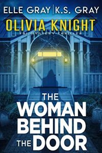 The Woman Behind the Door by Elle Gray
