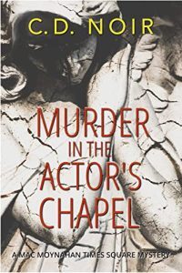 Murder in the Actor's Chapel by C.D. Noir