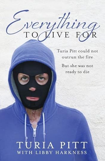 Everything to Live for Turia Pitt Libby Harkness
