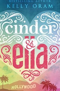 Cinder & Ella (Cinder & Ella #1) by [Kelly Oram]
