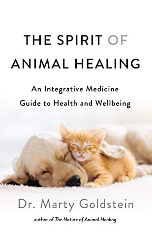 The Spirit of Animal Healing by Dr. Marty Goldstein