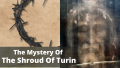 The Mystery Of The Shroud Of Turin