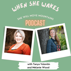 Tanya Valentin - When She Wakes She Will Move Mountains Podcast
