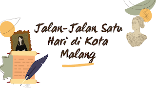 Jalan-Jalan Satu Hari di Kota Malang