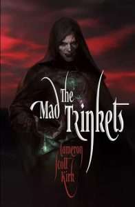 Cover for The Mad Trinkets by Cameron Scott Kirk 