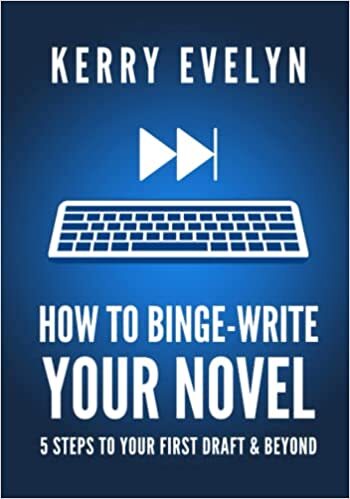 Cover of How To Binge-Write Your Novel by Kerry Evelyn
