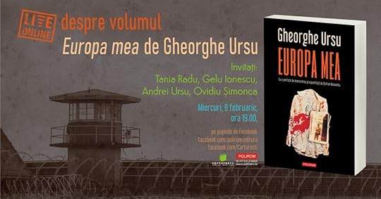 Ar putea fi o imagine cu text care spune „ONLINE LIEE despre volumul Europa mea de Gheorghe Ursu Invitați: Tania Radu, Gelu lonescu, Andrei Ursu, Ovidiu Şimonca Miercuri, februarie, 19.00, Gheor ghe Ursu EUROPAMEA paginile de Facebook facebook.com/polirom.e facebook .com/Carturesti POLIROM earturert”