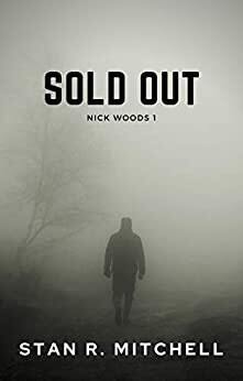 Sold Out (Nick Woods Book 1) by [Stan R. Mitchell]