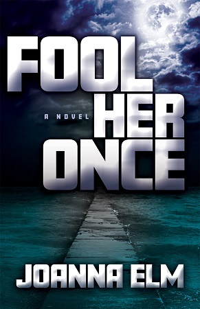Fool Her Once by Joanna Elm