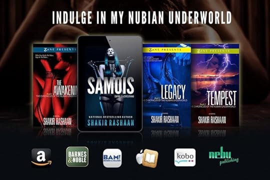 May be an image of 2 people, book and text that says 'INDULGE IN MY NUBIAN UNDERWORLD ZANEPRESENTS PRESENT GnTePle ZANE PRESENTS THECHRONICLES AWAKENI SAMOIS Û SHAKIR RASHAAN LEGACY NDERWORLD ESTSE SHAKIRRASHAAN TEMPEST SHAKIR RASHAAN SHAKIR RASHAAN a BARNES &NOBLE Bam! BOOKSAMILLION kobo nebu publishing'