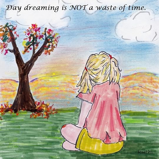 4. Daydreaming is NOT a waste of time.   