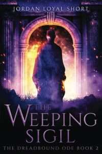 The Weeping Sigil by Jordan Loyal Short