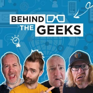 Behind The Geeks - A Show For MSPs