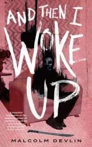 Cover for And Then I Woke Up by Malcolm Devlin