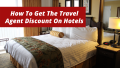 How To Get The Travel Agent Discount On Hotels