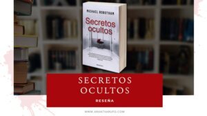 reseña - secretos ocultos - michael robotham - arantxarufo.com
