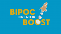 BIPOC Creator BOOST – February 2022