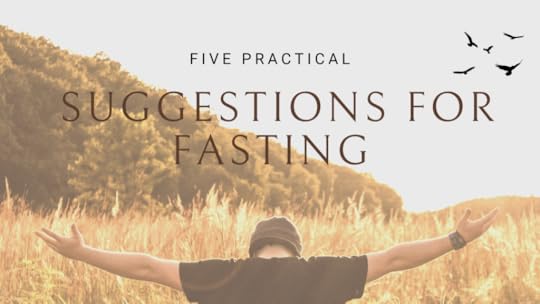 Five Practical Suggestions for Fasting