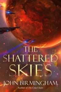 The Shattered Skies by John Birmingam