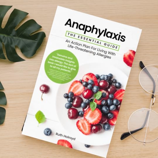 Anaphylaxis: The Essential Guide: An Action Plan For Living With Life-Threatening Allergies 