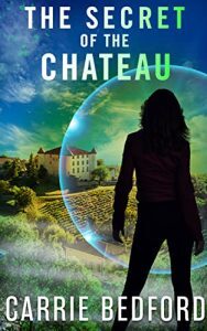 The Secret of the Chateau by Carrie Bedford
