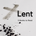 Lent: 5 Books to Read