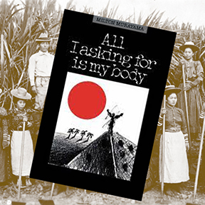Cover of All I Asking For Is My Body by Milton Murayama