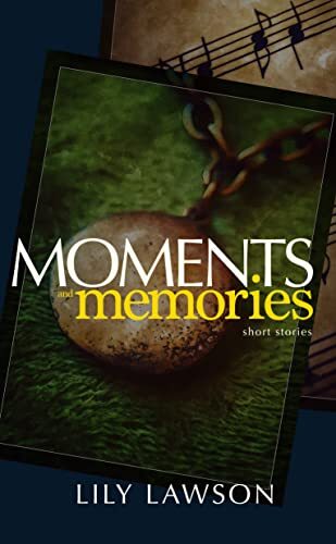 Moments and Memories: Short stories by [Lily Lawson, Ann Garcia]