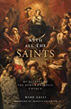 With All the Saints: My Journey to the Roman Catholic Church