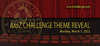 A to Z Challenge theme reveal, Monday 7th March 2022. a-to-z-challenge.com