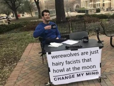 Werewolves are just fairy facists change my mind