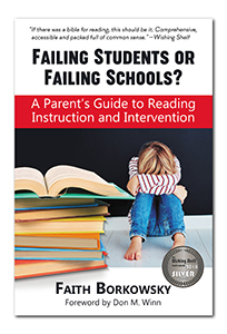 Cover of the book Failing Students or Failing Schools? A Parent's Guide to Reading Instruction and Intervention by Faith Borkowsky.