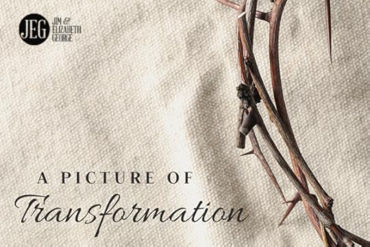 A Picture of Transformation by Elizabeth and Jim George