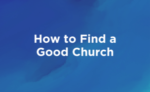 How to Find a Good Church