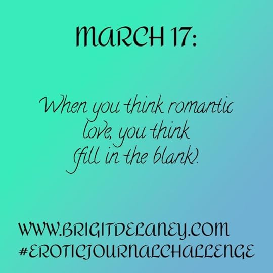 Erotic Journal Challenge - 03.17.22When you think romantic love, you think (fill in the blank).(I made this image because one was not available on the IG page.)