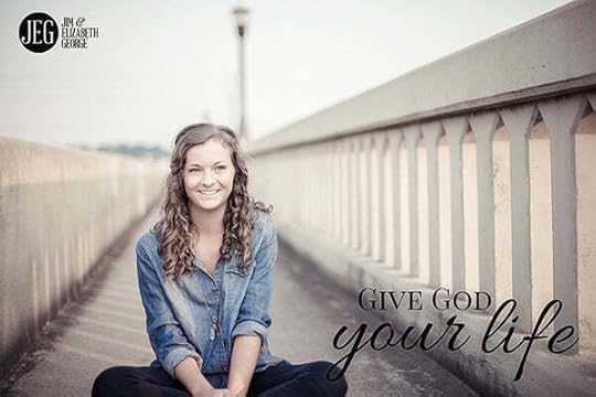 Give God Your Life by Elizabeth and Jim George