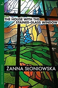 The House with the Stained-Glass Window by Zanna Sloniowska