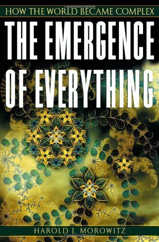 The Emergence of Everything: How the World Became Complex , Morowitz, Harold J. - Amazon.com