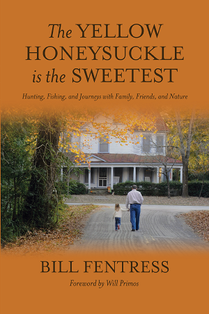 The Yellow Honeysuckle Is the Sweetest by Bill Fentress