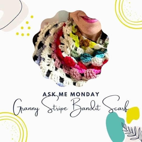 Ask Me Monday #228: Granny Stripe Bandit Scarf