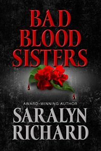 Bad Blood Sisters by Saralyn Richard