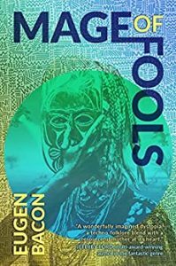 Mage of Fools by Eugen Bacon