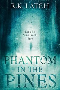 Phantom in the Pines of R.K. Latch