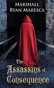 The Assassins of Consequence by Marshall Ryan Maresca