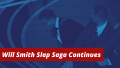 Will Smith Slap Saga Continues