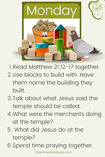 the ideas for Monday's activity goes with Jesus cleansing the temple. Read the scriptures for resurrection Sunday and then use blocks to build a temple.