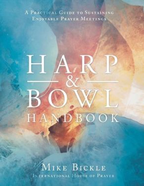 Harp & Bowl Handbook by Mike Bickle to help you in leading prayer rooms.
