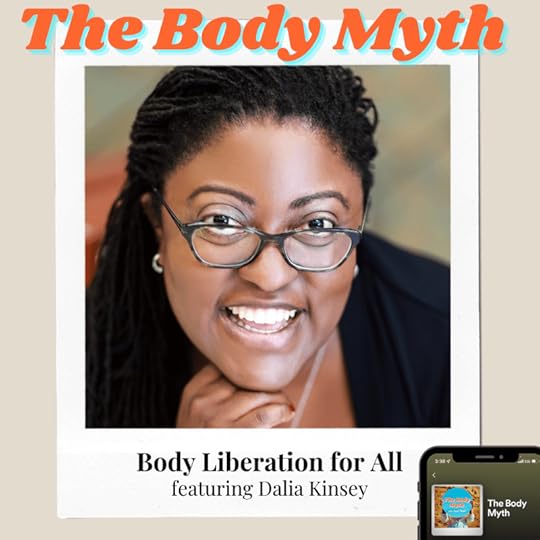 The Body Myth - Body Liberation for All ft. Dalia Kinsey