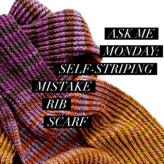 Ask Me Monday: Self-Striping Mistake Rib Scarf